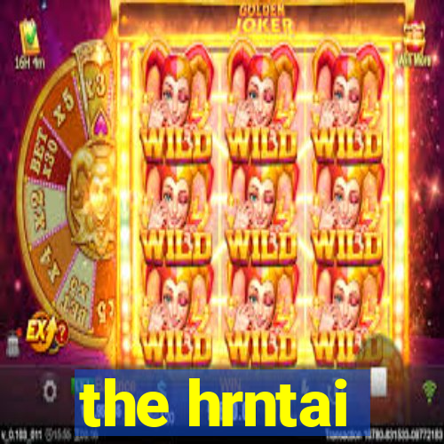 the hrntai